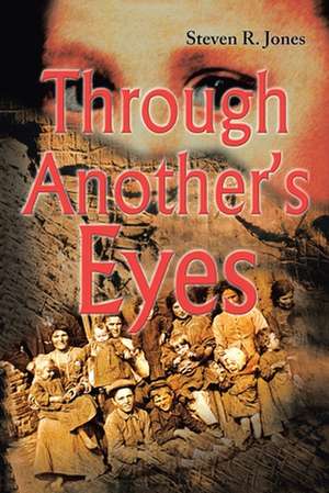 Through Another's Eyes de Steven R. Jones