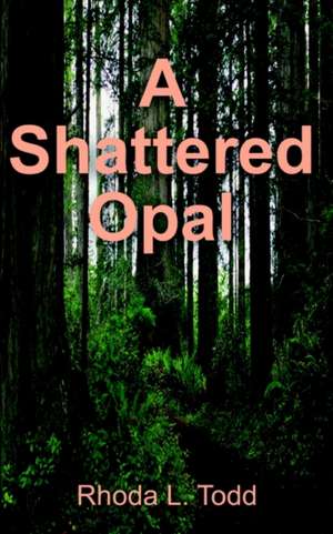 Shattered Opal de Rhoda L. Todd