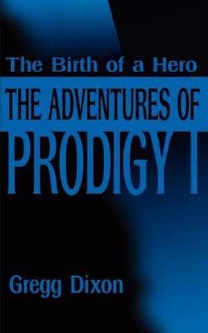 Adventures of Prodigy 1 de Gregg Dixon