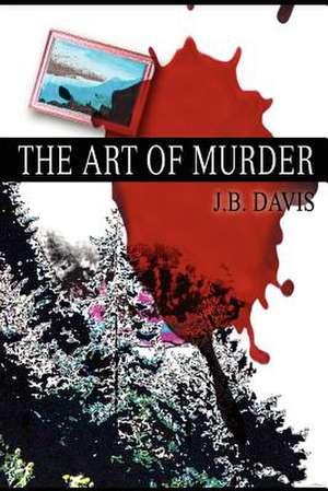 Art of Murder de J. B. Davis