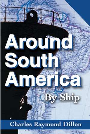 Around South America de Charles Raymond Dillon