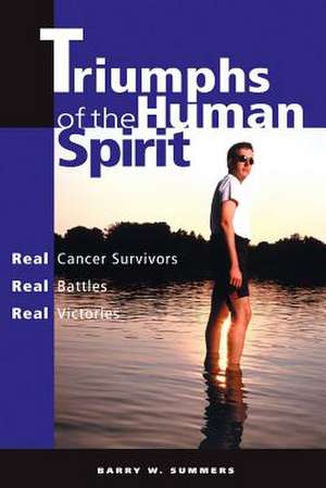 Triumphs of the Human Spirit de Barry W. Summers