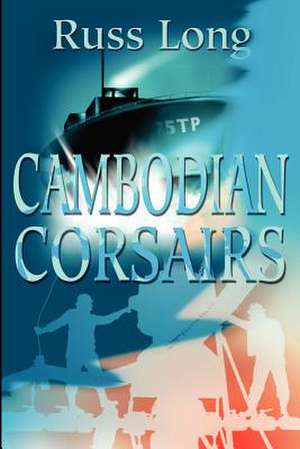 Cambodian Corsairs de Russ Long