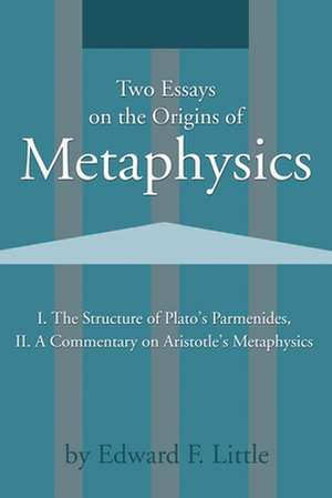 Two Essays on the Origins of Metaphysics de Edward F. Little