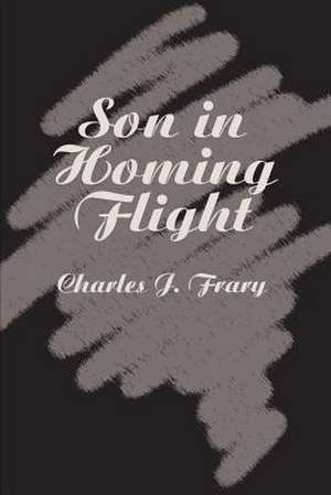 Son in Homing Flight de Charles J. Frary