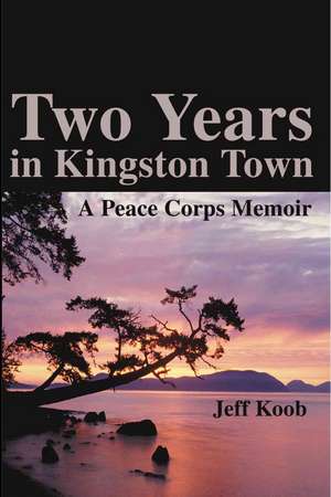 Two Years in Kingston Town de Jeff Koob