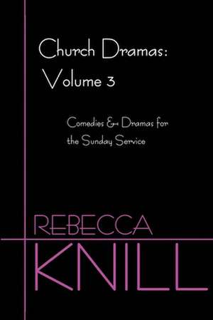 Church Dramas de Rebecca A. Knill