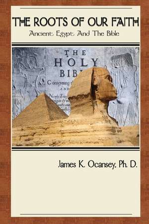 The Roots of Our Faith de James Ocansey