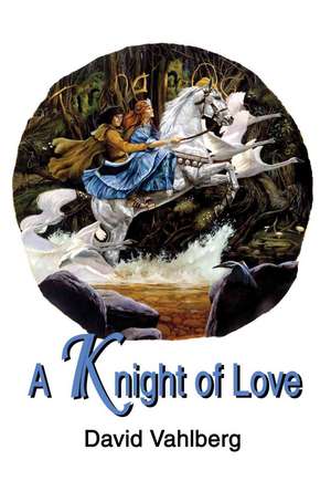 A Knight of Love de David B. Vahlberg