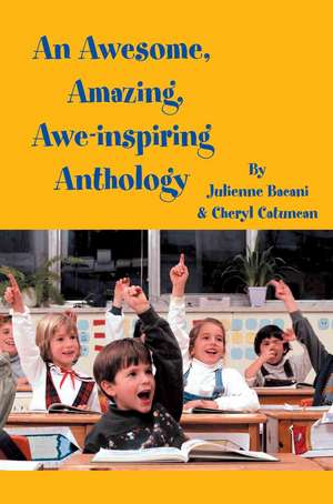 An Awesome, Amazing, Awe-Inspiring Anthology de Julienne Bacani