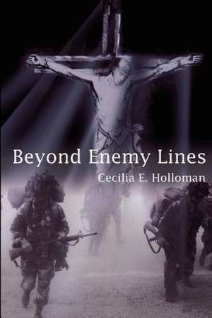 Beyond Enemy Lines de Cecilia E. Holloman