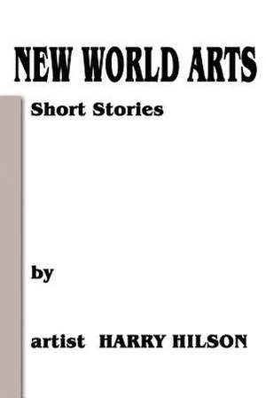 New World Arts de Harry L. Hilson