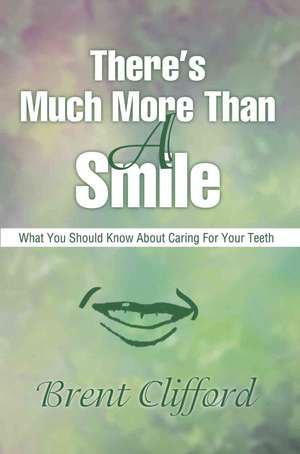 There's Much More Than a Smile de Brent T. Clifford