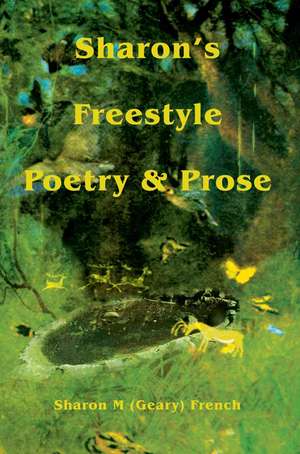 Sharon's Freestyle Poetry & Prose de Sharon M. French