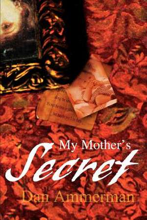 My Mother's Secret de Dan S. Ammerman