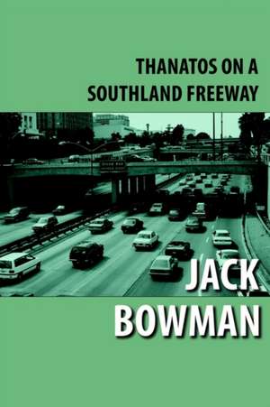 Thanatos on a Southland Freeway de Jack Bowman