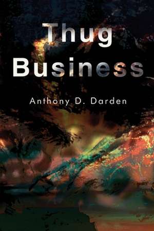 Thug Business de Anthony D. Darden