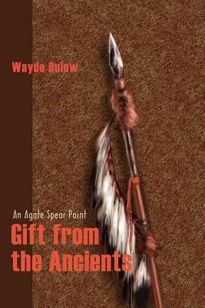 Gift from the Ancients de Wayde Bulow