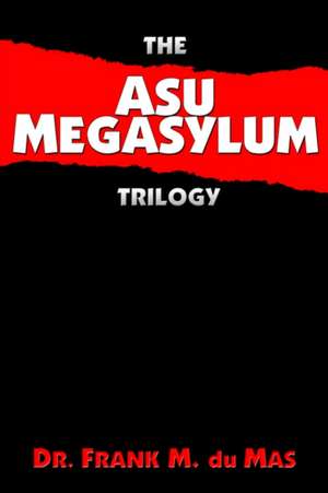 The Asu Megasylum Trilogy de Frank M. Du Mas