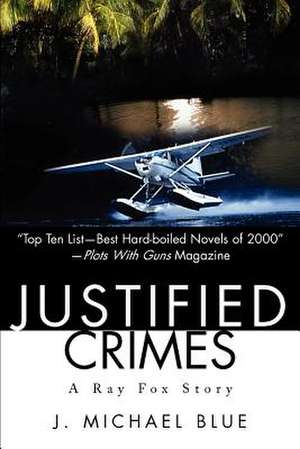 Justified Crimes de J. Michael Blue