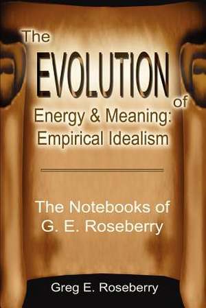 The Evolution of Energy and Meaning de Greg Roseberry