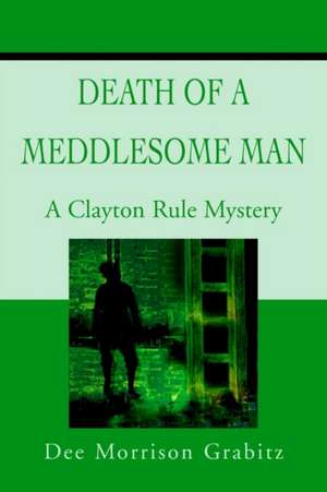 Death of a Meddlesome Man de Dee Morrison Grabitz