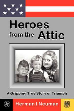 Heroes from the Attic de Herman I. Neuman