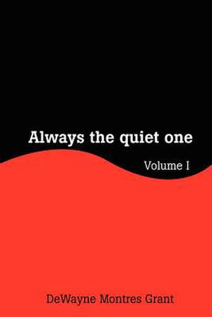 Always the Quiet One de Dewayne M. Grant