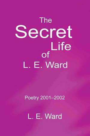 The Secret Life of L. E. Ward de L. E. Ward