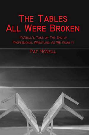 The Tables All Were Broken de Pat McNeill