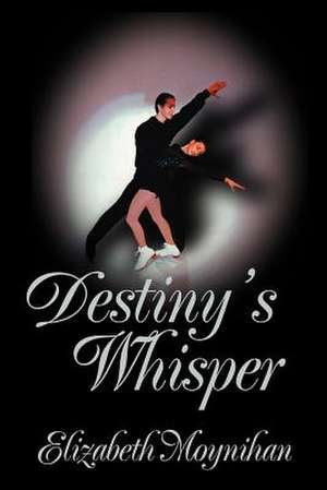 Destiny's Whisper de Elizabeth Moynihan