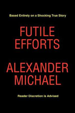 Futile Efforts de Alexander Michael