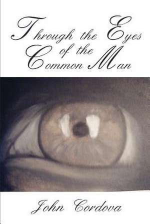 Through the Eyes of the Common Man de John M. Cordova