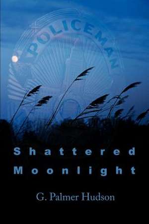 Shattered Moonlight de G. Palmer Hudson