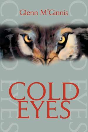 Cold Eyes de Glenn McGinnis