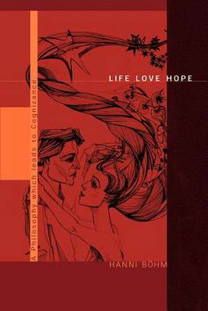 Life Love Hope de Hanni Bohm