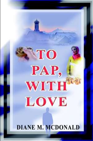 To Pap, with Love de Diane M. McDonald