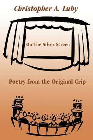 On the Silver Screen de Chris A. Luby