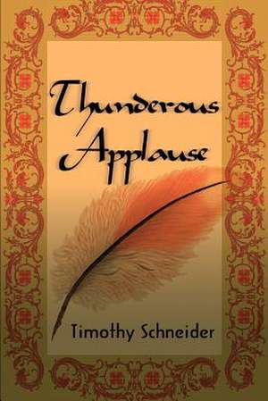 Thunderous Applause de Timothy Schneider