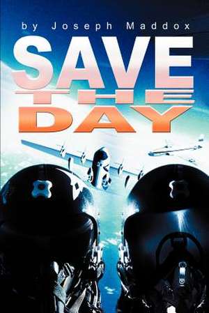 Save the Day de Joseph H. Maddox