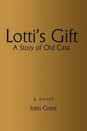 Lotti's Gift de John H. Corns