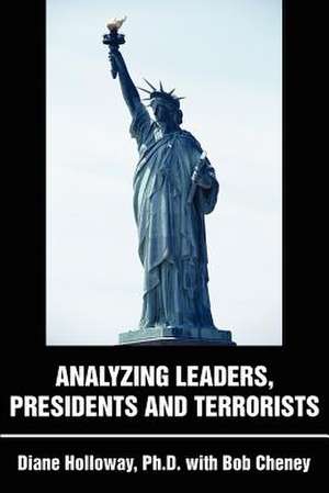 Analyzing Leaders, Presidents and Terrorists de Diane E. Holloway