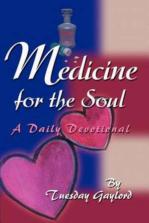 Medicine for the Soul de Tuesday N. Gaylord