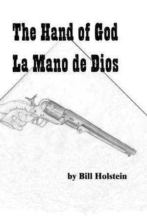 The Hand of God/La Mano de Dios de Bill Holstein