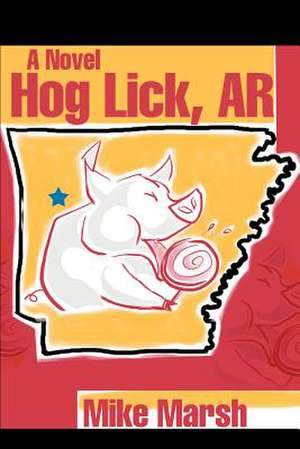 Hog Lick, AR de Mike Marsh