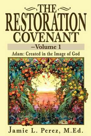 The Restoration Covenant de Jamie L. Perez