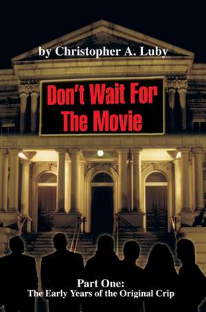 Don't Wait for the Movie de Chris A. Luby