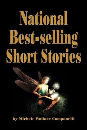 National Best-Selling Short Stories de Michele W. Campanelli