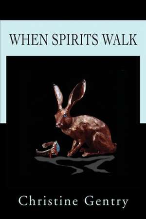 When Spirits Walk de Christine Gentry