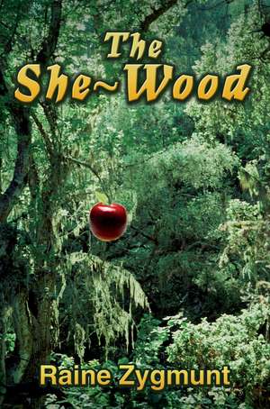 The She-Wood de Raine Zygmunt